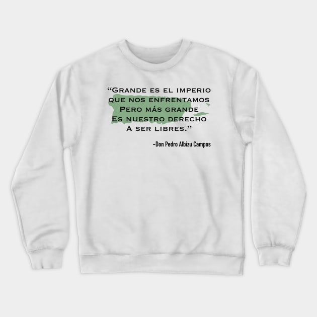 Pedro Albizu Campos Quote Crewneck Sweatshirt by SoLunAgua